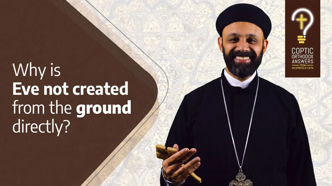 Understanding the Creation Account 5 - Why Is Eve Not Created from the Ground Directly