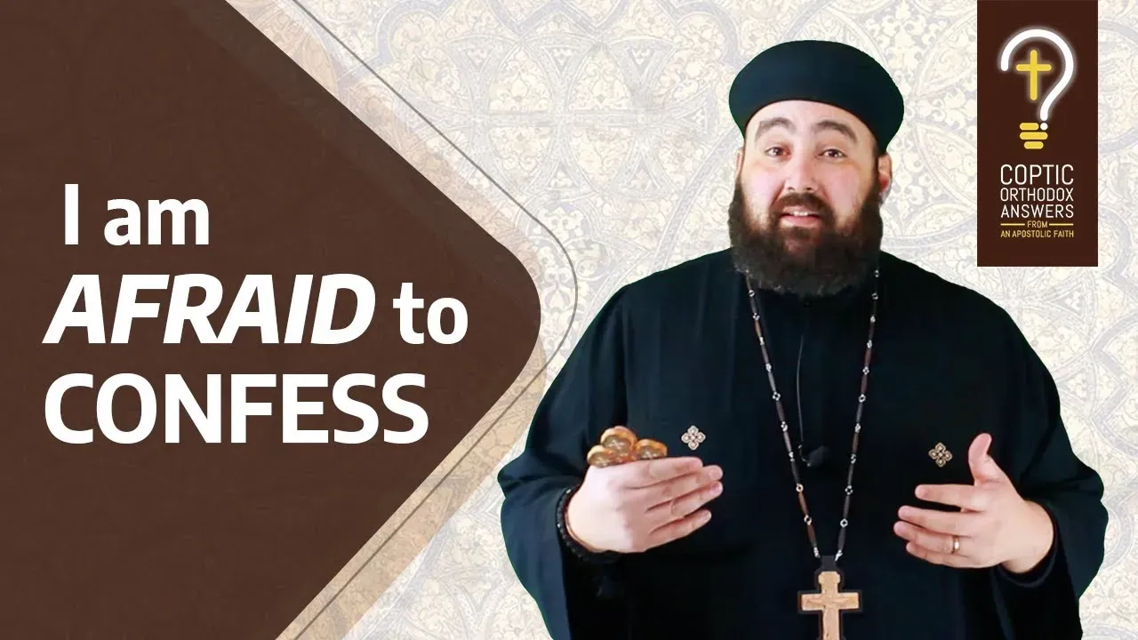 What do I do if I am afraid to confess my sin to a priest?